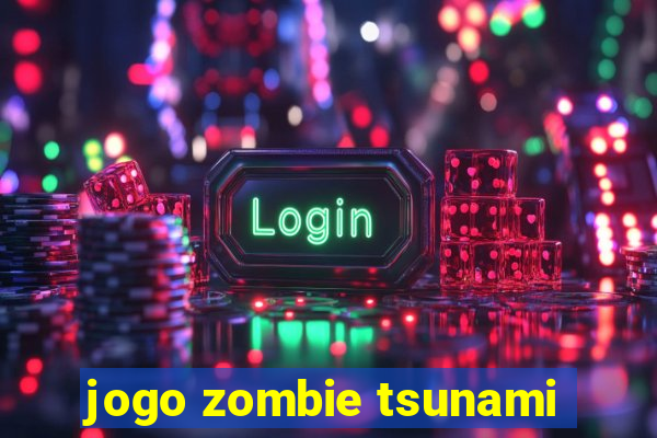 jogo zombie tsunami